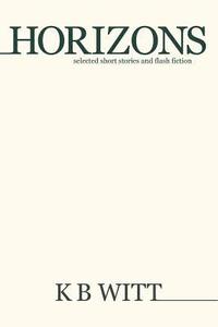 bokomslag Horizons: Selected Short Stories and Flash Fiction