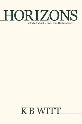 bokomslag Horizons: Selected Short Stories and Flash Fiction