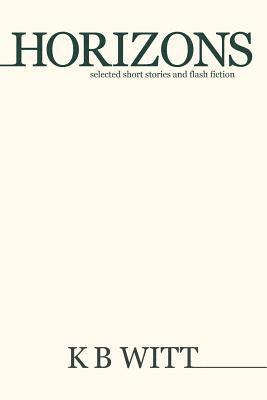 Horizons: Selected Short Stories and Flash Fiction 1