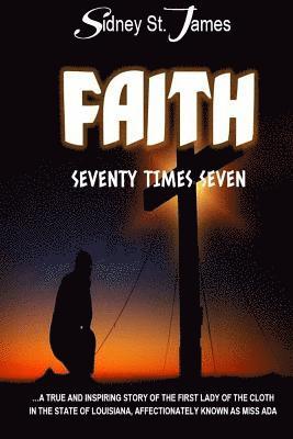 Sidney St James - Faith: Seventy Times Seven, Häftad