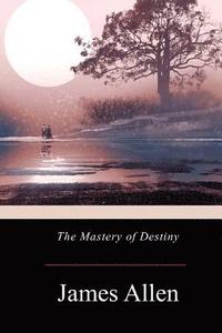 bokomslag The Mastery of Destiny