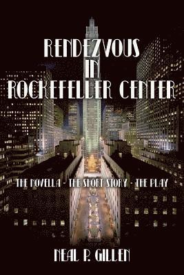 bokomslag Rendezvous in Rockefeller Center: The Novella - The Short Story - The Play