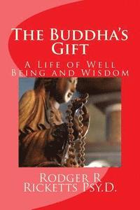 bokomslag The Buddha's Gift: A Life of Well Being and Wisdom