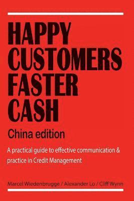 bokomslag Happy Customers Faster Cash China edition: A practical guide to effective communication & practice in Credit Management