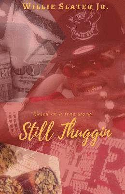 Willie Slater Jr - Based on a true story: Still Thuggin, Häftad