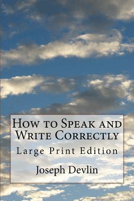 Joseph Devlin - How to Speak and Write Correctly: Large Print Edition, Häftad