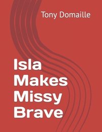 bokomslag Isla Makes Missy Brave