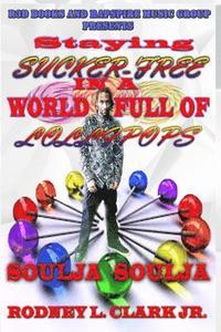 bokomslag Staying Sucker-Free in a World Full of Lollipops