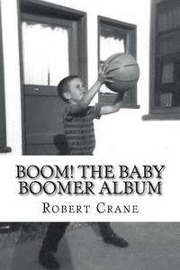 bokomslag Boom! The Baby Boomer Album