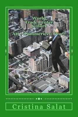 World Trade Center (color): Art + Commerce = War? 1