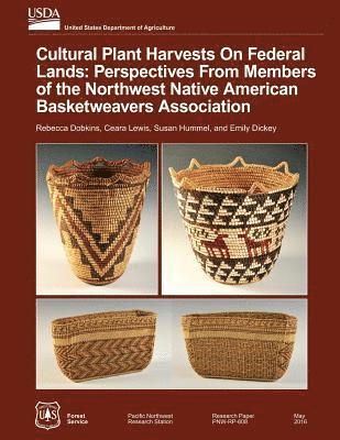 Cultural Plant Harvests on Federal Lands: Perspectives from the Members of the Northwest Native American Basket Weavers Association 1