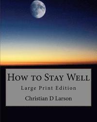 bokomslag How to Stay Well: Large Print Edition
