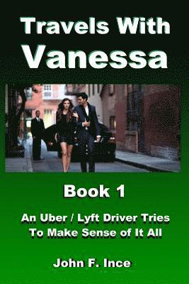 Travels With Vanessa: An Uber / Lyft Driver Tries to Make Sense of It All 1