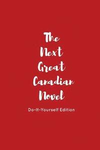 bokomslag The Next Great Canadian Novel