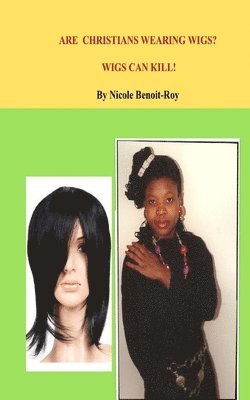 Are Christians Wearing Wigs? Wigs Can Kill!