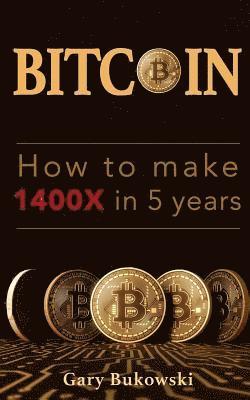 bokomslag How to make 1400X in 5 years: Bitcoin basics that make REAL money