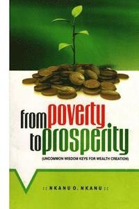 bokomslag From Poverty to Prosperity: Uncommon Wisdom Keys for Wealth Creation
