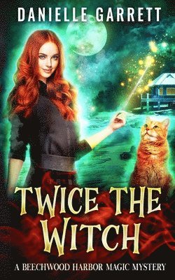 Twice the Witch: A Beechwood Harbor Magic Mystery 1