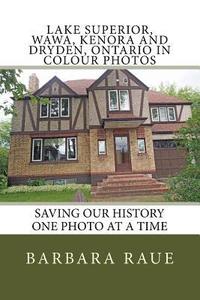 bokomslag Lake Superior, Wawa, Kenora and Dryden, Ontario in Colour Photos: Saving Our History One Photo at a Time