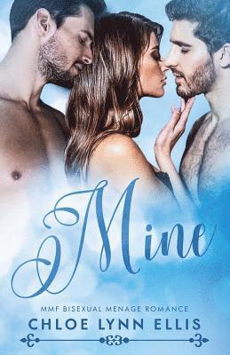 Mine: MMF Bisexual Menage Romance 1