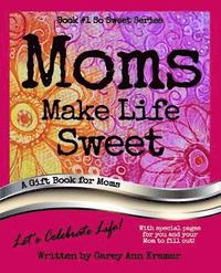 bokomslag Moms Make Life Sweet (Book #1, So Sweet Series)