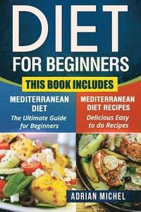 bokomslag Diet for Beginners: This Book includes: Mediterranean Diet for Beginners, Mediterranean Recipes