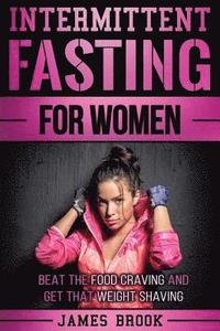 bokomslag Intermittent Fasting For Women: Beat The Food Craving And Get That Weight Shaving
