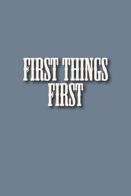 First Things First 1