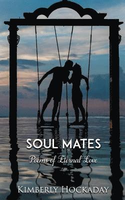 Soul Mates: Poems of Eternal Love 1