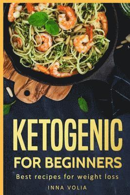 bokomslag Ketogenic for beginners: Best recipes for weight loss, Keto lifestyle Meal Plan