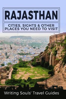 Rajasthan: Cities, Sights & Other Places You Need To Visit 1