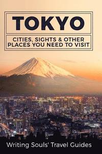 bokomslag Tokyo: Cities, Sights & Other Places You Need To Visit