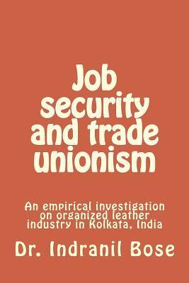 Job security and trade unionism: An empirical investigation on organized leather industry in Kolkata, India 1