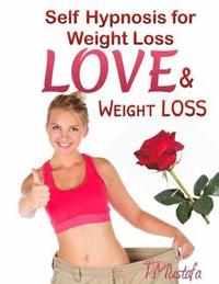 bokomslag Self Hypnosis for Weight Loss: Love and Weight Loss