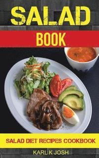 bokomslag Salad Book: Salad Diet Recipes Cookbook