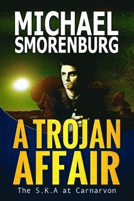 Michael Smorenburg - A Trojan Affair: The SKA at Carnarvon, Häftad
