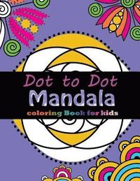 bokomslag Dot to Dot Mandala Coloring For Kids: Connect the dots, Coloring Book for Kids Ages 2-4 3-5