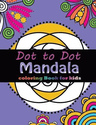 Dot to Dot Mandala Coloring For Kids: Connect the dots, Coloring Book for Kids Ages 2-4 3-5 1