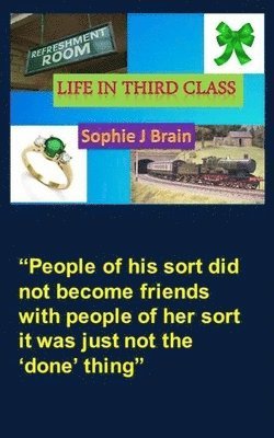 bokomslag Life In Third Class: People of his sort did not become friends with people of her sort it was just not the 'done' thing