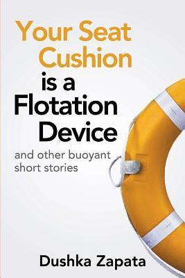 Dushka Zapata, Melissa Stroud - Your Seat Cushion Is A Flotation Device, Häftad