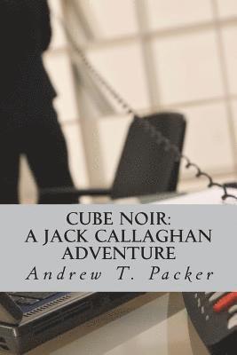Andrew T. Packer - Cube Noir: A Jack Callaghan Adventure, Häftad