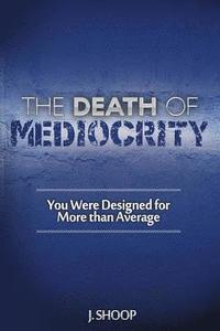bokomslag The Death of Mediocrity
