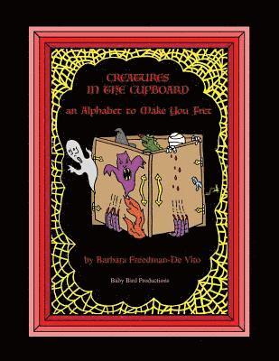 Creatures in the Cupboard: an Alphabet to Make You Fret, Plus a Draw and Tell Story, Another Sure Bet 1