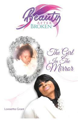 Beauty After Broken: The Girl In The Mirror 1