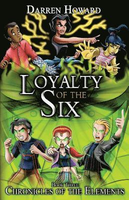 bokomslag Loyalty of the Six: Book Three of the Chronicles of the Elements