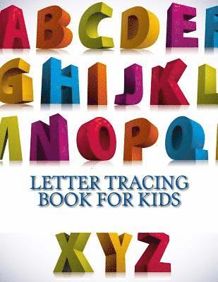 Letter Tracing Book For Kids: Letter Tracing Book, Practice For Kids, Ages 3-5, Alphabet Writing Practice 1