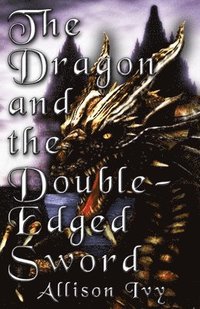 bokomslag The Dragon and the Double-Edged Sword