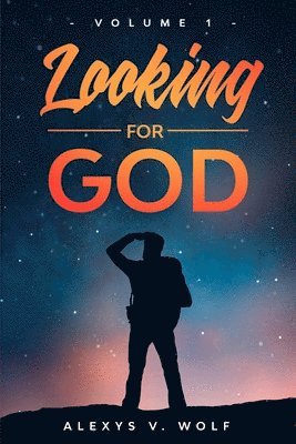 Looking for God: Volume One 1