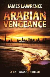 bokomslag Arabian Vengeance: A Pat Walsh Thriller