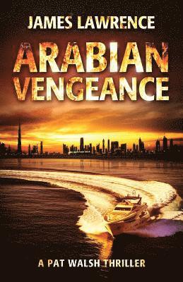 bokomslag Arabian Vengeance: A Pat Walsh Thriller